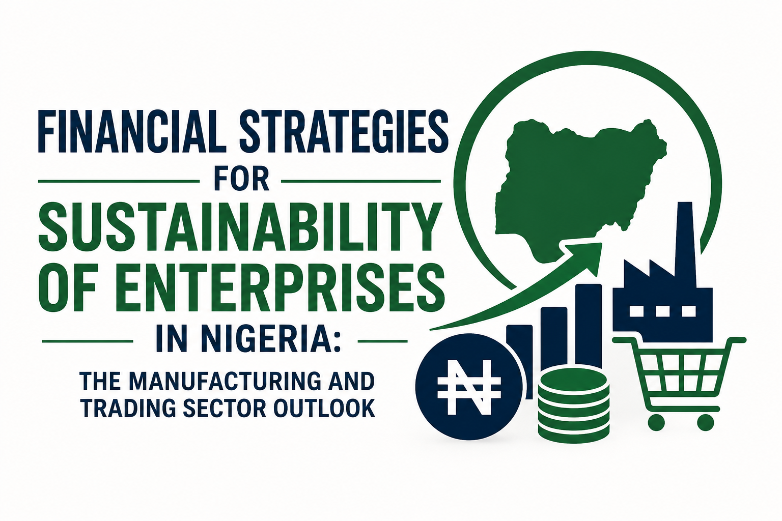 Financial Strategies for Sustainability of Enterprises in Nigeria: The Manufacturing and Trading Sector Outlook